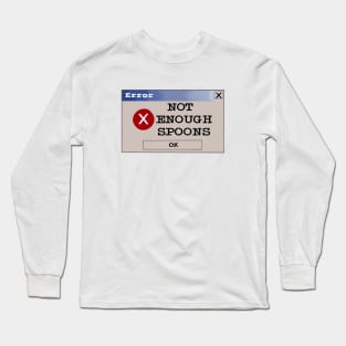 Error: not enough spoons Long Sleeve T-Shirt